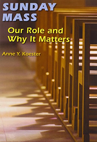 Beispielbild fr Sunday Mass: Our Role and Why It Matters zum Verkauf von Wonder Book