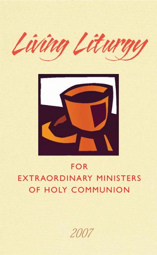 Stock image for Living Liturgy for Extraordinary Ministers of Holy Communion: Year C - 2007 for sale by Books From California