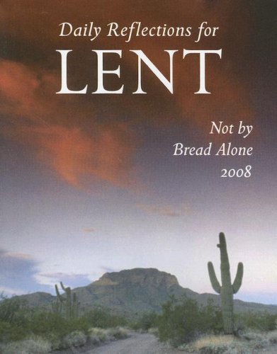 9780814631799: Not by Bread Alone: Daily Reflections for Lent 2008