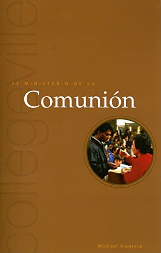 Imagen de archivo de El Ministerio de la Comunion: Segunda Edicion: The Ministry of Communion (Collegeville Ministry Series) a la venta por Tall Stories BA