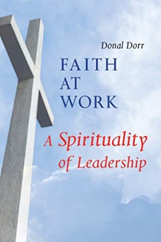 Stock image for Faith at Work : A Spirituality of Leadership for sale by Better World Books