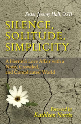 Stock image for Silence, Solitude, Simplicity: A Hermit's Love Affair with a Noisy, Crowded, and Complicated World for sale by SecondSale