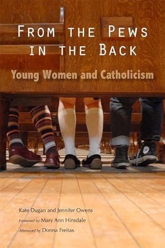 Beispielbild fr From the Pews in Back: Young Women and Catholicism zum Verkauf von Open Books