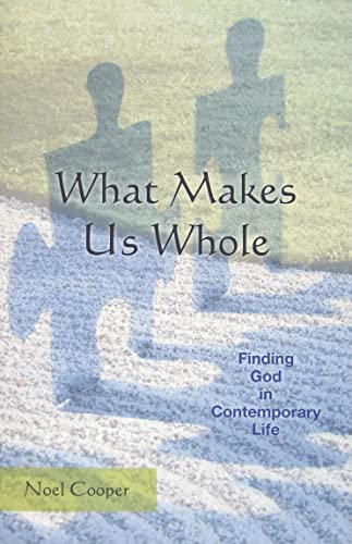 Stock image for What Makes Us Whole: Finding God in Contemporary Life. for sale by Books  Revisited