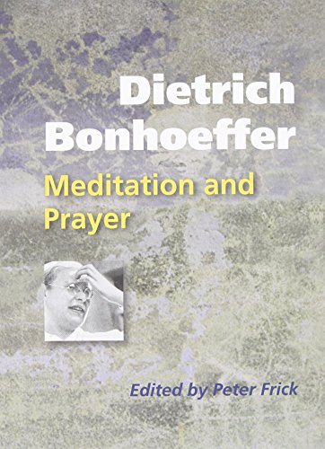 Imagen de archivo de Dietrich Bonhoeffer: Meditation and Prayer a la venta por Goodwill