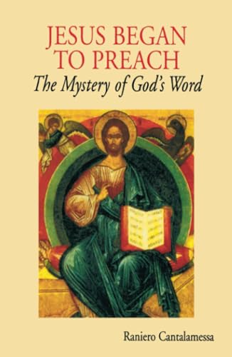 Jesus Began to Preach: The Mystery of God's Word (9780814633045) by Cantalamessa OFM, Raniero