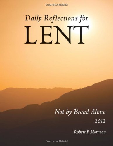 Beispielbild fr Not by Bread Alone: Daily Reflections for Lent 2012 zum Verkauf von Wonder Book