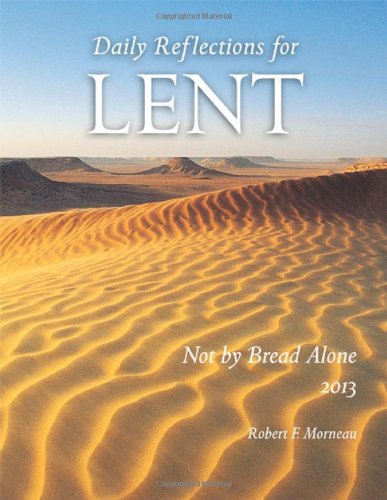 Beispielbild fr Not By Bread Alone: Daily Reflections for Lent 2013 zum Verkauf von Wonder Book
