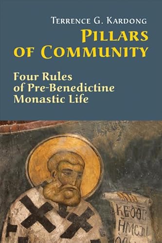 Pillars of Community: Four Rules of Pre-Benedictine Monastic Life (9780814633151) by Kardong OSB, Terrence G.