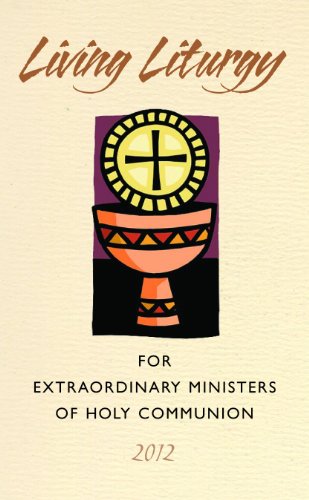 Living Liturgy for Extraordinary Ministers of Holy Communion 2012: Year B (9780814633342) by Zimmerman, Joyce Ann; Harmon, Kathleen; Conlon, Christopher W.