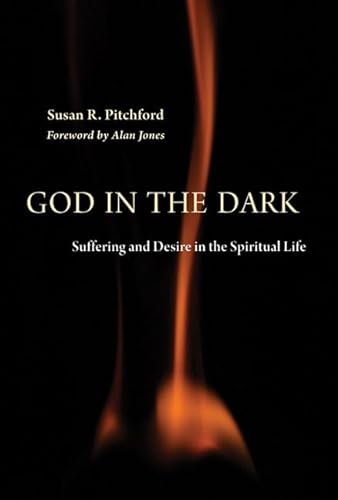 Beispielbild fr God in the Dark: Suffering and Desire in the Spiritual Life zum Verkauf von WorldofBooks