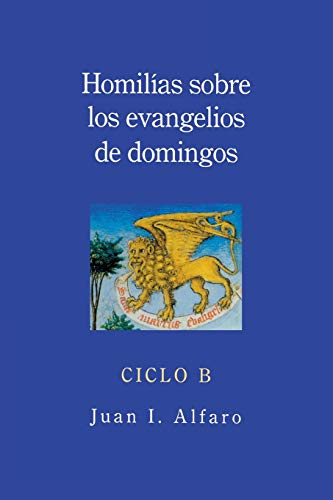 Imagen de archivo de Homilias sobre los evangelios de domingos: Ciclo B (Spanish Edition) a la venta por HPB-Ruby