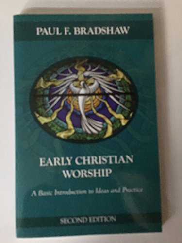 Early Christian Worship: A Basic Introduction to Ideas and Practice: Second Edition (9780814633663) by Bradshaw, Paul F.