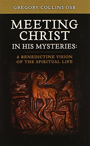 Stock image for Meeting Christ in His Mysteries: A Benedictine Vision of the Spiritual Life for sale by dsmbooks