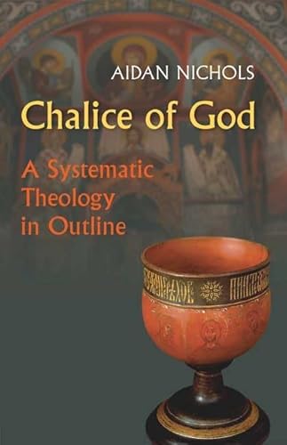 Stock image for Chalice of God: A Systematic Theology in Outline for sale by Henry Stachyra, Bookseller