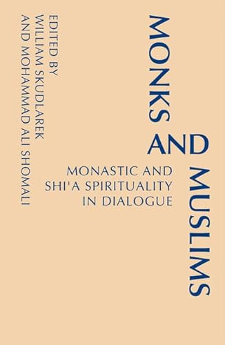 Stock image for Monks and Muslims: Monastic and Shi'a Spirituality in Dialogue (Monastic Interreligi) for sale by Gardner's Used Books, Inc.