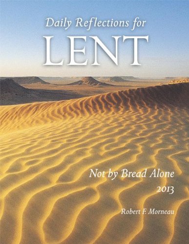 Beispielbild fr Not by Bread Alone: Daily Reflections for Lent 2013 zum Verkauf von Better World Books