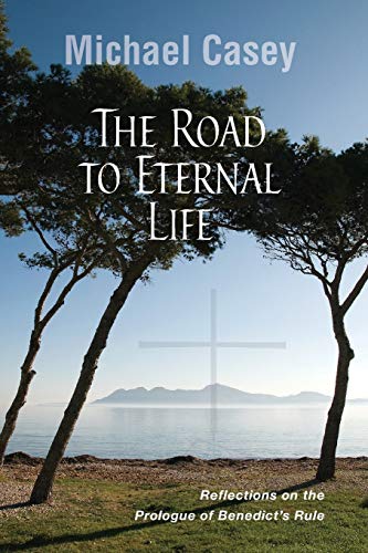 Beispielbild fr The Road to Eternal Life: Reflections on the Prologue of Benedict's Rule zum Verkauf von BooksRun