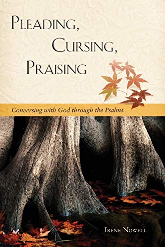 Stock image for Pleading, Cursing, Praising: Conversing with God through the Psalms for sale by SecondSale