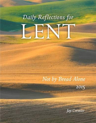 Stock image for Not by Bread Alone: Daily Reflections for Lent 2015 for sale by ThriftBooks-Atlanta