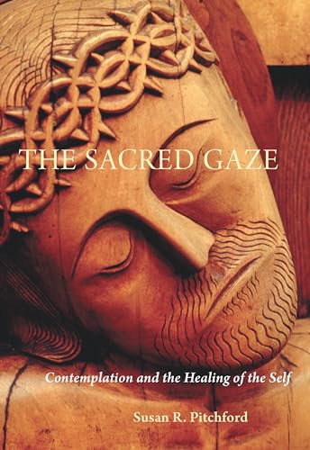 Stock image for The Sacred Gaze: Contemplation and the Healing of the Self for sale by HPB-Diamond