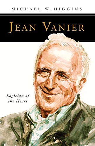 Stock image for Jean Vanier : Logician of the Heart for sale by Better World Books