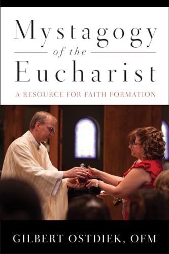 Stock image for Mystagogy of the Eucharist: A Resource for Faith Formation for sale by GF Books, Inc.