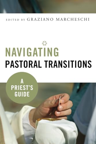 Navigating Pastoral Transitions: A Priest's Guide (9780814638057) by Marcheschi, Graziano