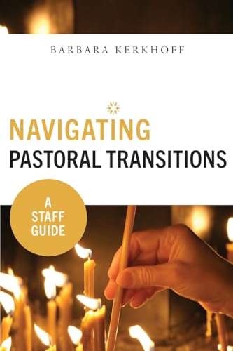 Imagen de archivo de Navigating Pastoral Transitions: A Staff Guide a la venta por Jenson Books Inc
