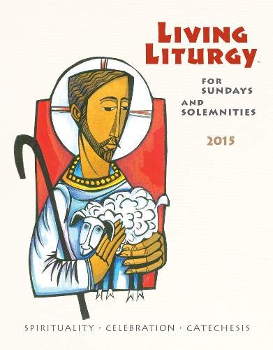 Stock image for Living Liturgy: Spirituality, Celebration, and Catechesis for Sundays and Solemnities Year B (2015) for sale by Stillwaters Environmental Ctr of the Great Peninsula Conservancy