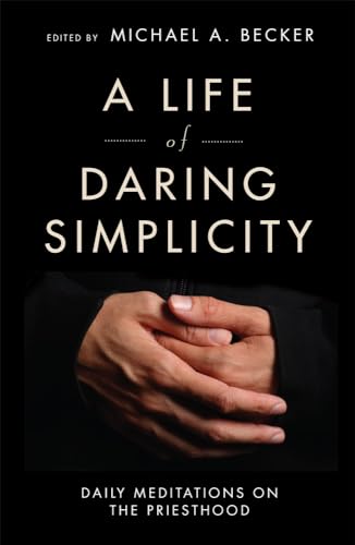 Stock image for A Life of Daring Simplicity: Daily Meditations on the Priesthood for sale by SecondSale