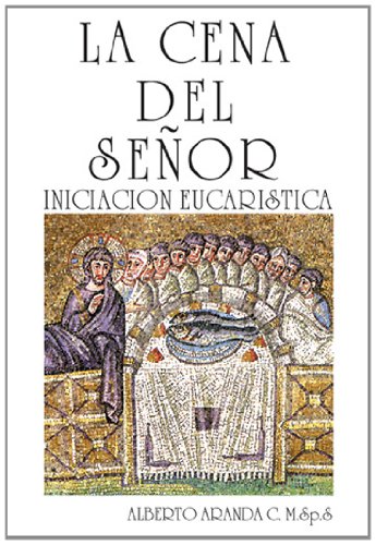 Imagen de archivo de La Cena Del Senor. Iniciacion Eucaristica (Spanish Edition) a la venta por HPB-Diamond