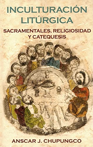 Inculturacion Liturgica: Sacramentales, Religiosidad y Catequesis (Spanish Edition)