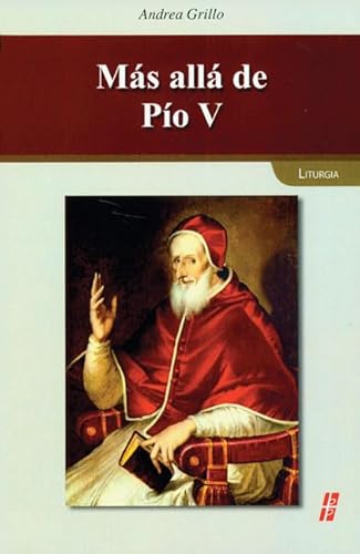 Stock image for Mas alla de Pio V / Beyond Pius V (Liturgia) (Spanish Edition) for sale by Ergodebooks