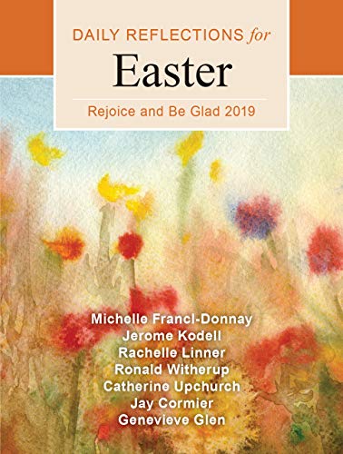 Stock image for Rejoice and Be Glad: Daily Reflections for Easter 2019 for sale by BooksRun