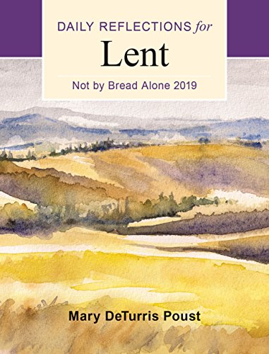 Stock image for Not by Bread Alone: Daily Reflections for Lent 2019 for sale by Revaluation Books