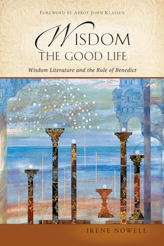 Stock image for Wisdom: The Good Life: Wisdom Literature and the Rule of Benedict for sale by HPB Inc.