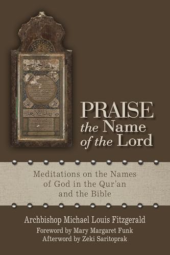 Stock image for Praise the Name of the Lord: Meditations on the Names of God in the Qur?an and the Bible. for sale by Books  Revisited