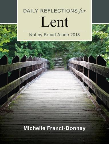 Beispielbild fr Not by Bread Alone : Daily Reflections for Lent 2018 zum Verkauf von Better World Books