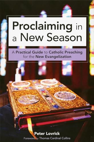 Stock image for Proclaiming in a New Season: A Practical Guide to Catholic Preaching for the New Evangelization for sale by Irish Booksellers