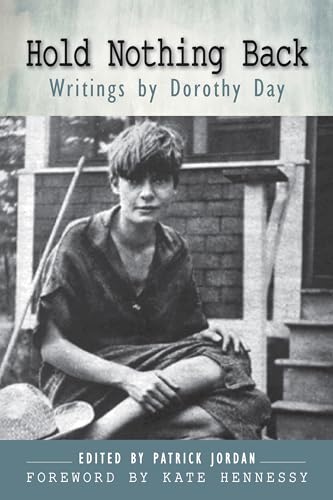 Beispielbild fr Hold Nothing Back : Writings by Dorothy Day zum Verkauf von Better World Books