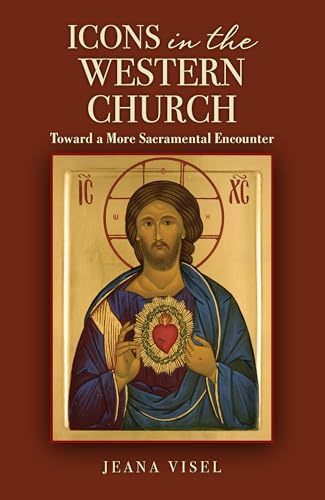 Beispielbild fr Icons in the Western Church: Toward a More Sacramental Encounter zum Verkauf von Goodwill of Colorado