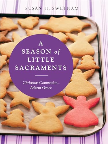 Beispielbild fr A Season of Little Sacraments: Christmas Commotion, Advent Grace zum Verkauf von WorldofBooks