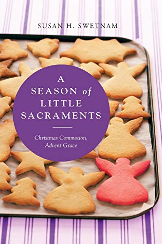Stock image for A Season of Little Sacraments: Christmas Commotion, Advent Grace for sale by Goodwill