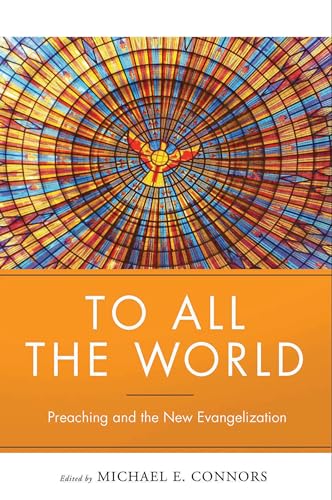 Beispielbild fr To All the World : Preaching and the New Evangelization zum Verkauf von Better World Books