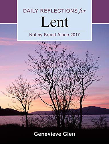 Stock image for Not by Bread Alone: Daily Reflections for Lent 2017 for sale by Orion Tech