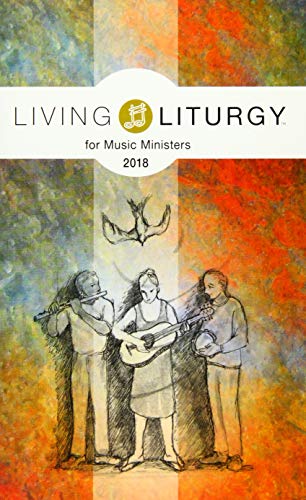 Imagen de archivo de Living Liturgy  for Music Ministers: Year B (2018) a la venta por HPB Inc.