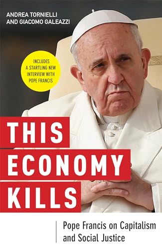 Beispielbild fr This Economy Kills: Pope Francis on Capitalism and Social Justice zum Verkauf von Off The Shelf