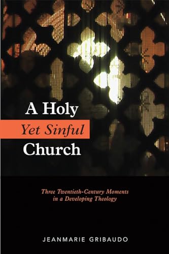 Stock image for A Holy Yet Sinful Church: Three Twentieth-Century Moments in a Developing Theology for sale by ThriftBooks-Atlanta