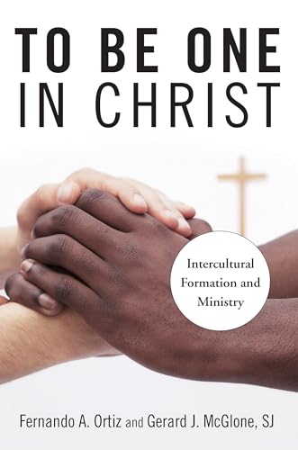 Beispielbild fr To Be One in Christ: Intercultural Formation and Ministry zum Verkauf von SecondSale